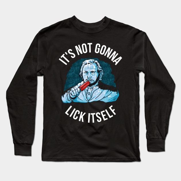 Its Not Gonna Lick Itself Funny Popsicle Gift Long Sleeve T-Shirt by CatRobot